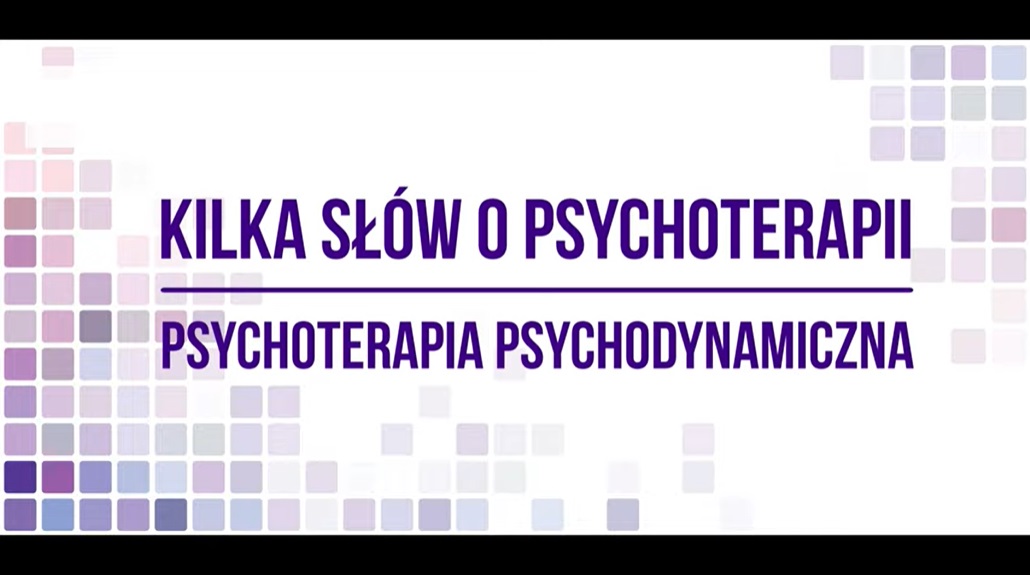 Kilka słów o psychoterapii psychodynamicznej